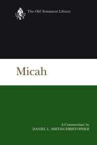 Title: Micah: A Commentary, Author: Daniel L. Smith-Christopher