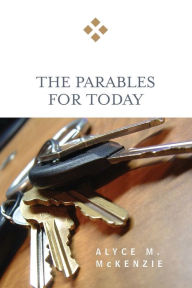 Title: The Parables for Today, Author: Alyce M. McKenzie