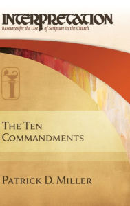 The Ten Commandments (Interpretation: Resources for the Use of Scripture in the Church)