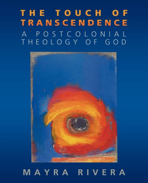 The Touch of Transcendence: A Postcolonial Theology of God / Edition 1