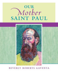 Title: Our Mother Saint Paul, Author: Beverly Roberts Gaventa