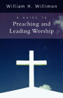 A Guide to Preaching and Leading Worship