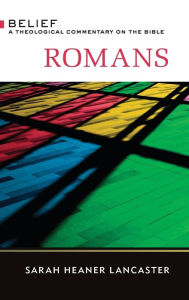 Title: Romans: A Theological Commentary on the Bible, Author: Sarah Heaner Lancaster