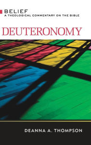 Title: Deuteronomy: A Theological Commentary on the Bible, Author: Deanna A. Thompson