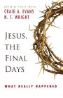 Jesus, the Final Days: What Really Happened