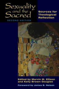 Title: Sexuality and the Sacred, Second Edition: Sources for Theological Reflection / Edition 2, Author: Marvin M. Ellison