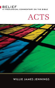 Title: Acts: A Theological Commentary on the Bible, Author: Willie James Jennings
