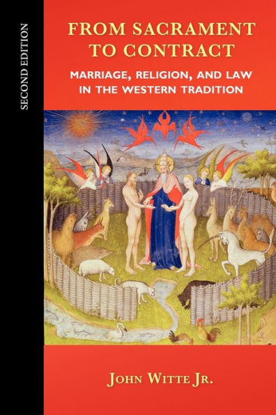 From Sacrament to Contract, Second Edition: Marriage, Religion, and Law in the Western Tradition