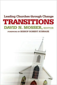 Title: Transitions: Leading Churches through Change, Author: David N. Mosser