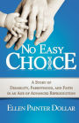 No Easy Choice: A Story of Disability, Parenthood, and Faith in an Age of Advanced Reproduction