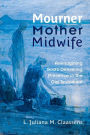 Mourner, Mother, Midwife: Reimagining God's Delivering Presence in the Old Testament