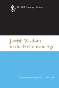 Title: Jewish Wisdom in the Hellenistic Age, Author: John J. Collins