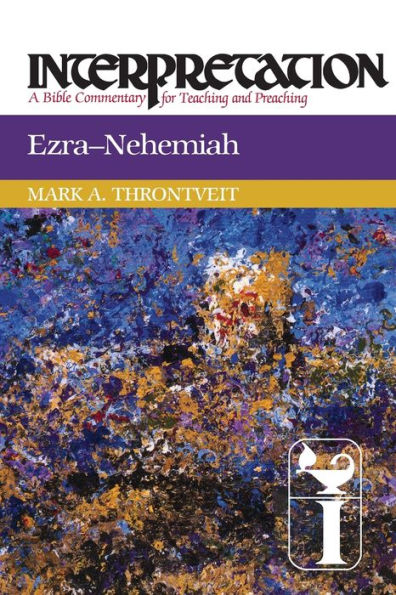 Ezra-Nehemiah: Interpretation: A Bible Commentary for Teaching and Preaching