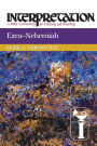 Ezra-Nehemiah: Interpretation: A Bible Commentary for Teaching and Preaching