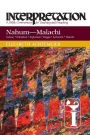 Nahum--Malachi: Interpretation: A Bible Commentary for Teaching and Preaching