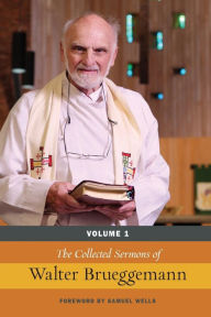 The Collected Sermons Of Walter Brueggemann