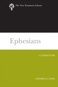 Title: Ephesians: A Commentary, Author: Stephen E. Fowl