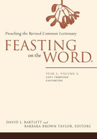 Title: Feasting on the Word: Year A, Volume 2: Lent through Eastertide, Author: David L. Bartlett