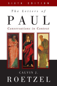 Title: The Letters of Paul, Sixth Edition: Conversations in Context / Edition 6, Author: Calvin J. Roetzel