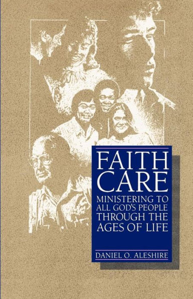 Faithcare: Ministering to All God's People Through the Ages of Life / Edition 1