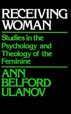 Receiving Woman: Studies in the Psychology and Theology of the Feminine / Edition 1