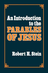 Title: An Introduction to the Parables of Jesus / Edition 1, Author: Robert H. Stein