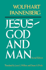 Title: Jesus--God and Man, Second Edition, Author: Wolfhart Pannenberg