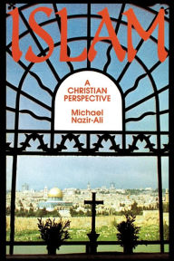 Title: Islam: A Christian Perspective, Author: Michael Nazir-Ali