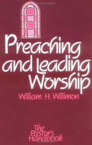Title: Preaching and Leading Worship, Author: William H. Willimon