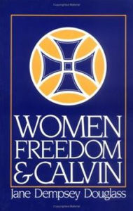 Title: Women, Freedom, and Calvin / Edition 1, Author: Jane Dempsey Douglass