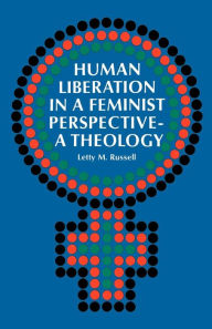Title: Human Liberation in a Feminist Perspective--A Theology, Author: Letty M. Russell