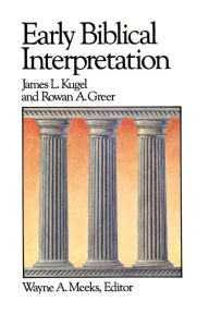 Title: Early Biblical Interpretation / Edition 1, Author: James L. Kugel