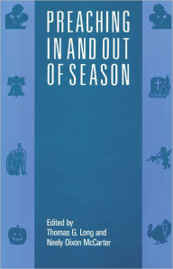 Title: Preaching In and Out of Season / Edition 1, Author: Thomas G. Long