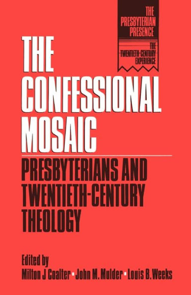 The Confessional Mosaic: Presbyterians and Twentieth-Century Theology