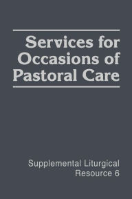 Title: Services for Occasions of Pastoral Care, Author: Westminster John Knox Press
