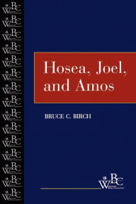 Title: Hosea, Joel, and Amos, Author: Bruce C. Birch