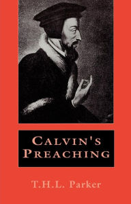 Title: Calvin's Preaching / Edition 1, Author: T. H. L. Parker