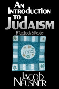 Title: An Introduction to Judaism: A Textbook and Reader / Edition 1, Author: Jacob Neusner