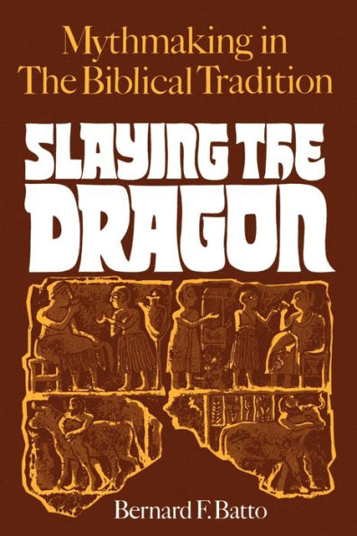 Slaying the Dragon: Mythmaking in the Biblical Tradition / Edition 1