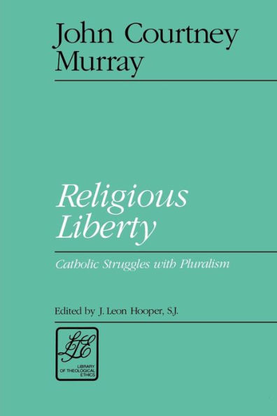 Religious Liberty: Catholic Struggles with Pluralism / Edition 1