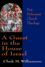 A Guest in the House of Israel: Post-Holocaust Church Theology / Edition 1