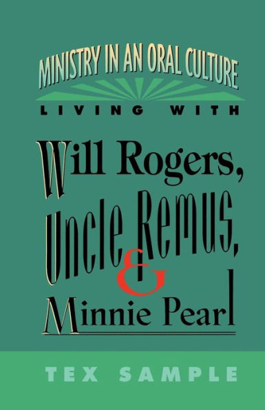 Ministry in an Oral Culture: Living with Will Rogers, Uncle Remus, and Minnie Pearl