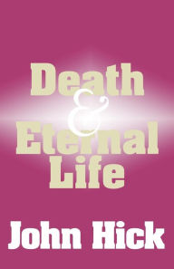 Title: Death and Eternal Life, Author: John Hick