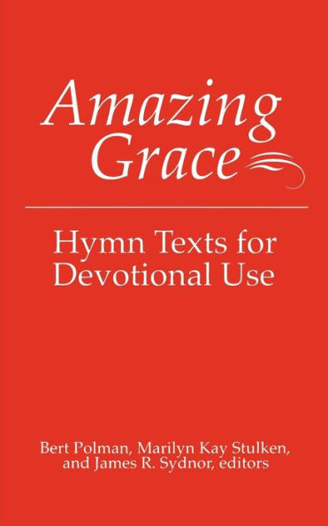 Amazing Grace: Hymn Texts for Devotional Use / Edition 1