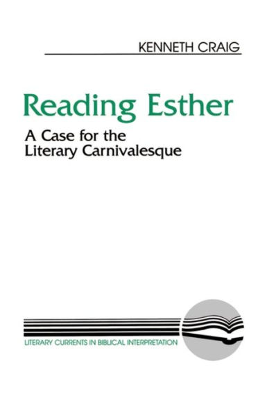 Reading Esther: A Case for the Literary Carnivalesque / Edition 1