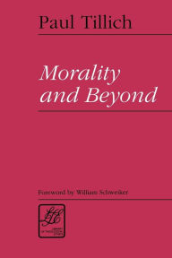 Title: Morality and Beyond / Edition 1, Author: Paul Tillich