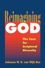 Reimagining God: The Case for Scriptural Diversity / Edition 1