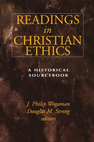 Readings in Christian Ethics: A Historical SourceBook / Edition 1