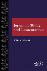 Title: Jeremiah 30-52 and Lamentations / Edition 1, Author: John M. Bracke