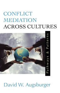 Title: Conflict Mediation Across Cultures: Pathways and Patterns, Author: David W. Augsburger